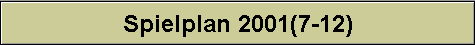 Spielplan 2001(7-12)